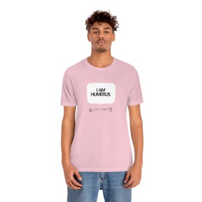 "I Am Humerus" - Funny Unisex T-Shirt - Image 42