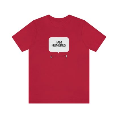 "I Am Humerus" - Funny Unisex T-Shirt - Image 46