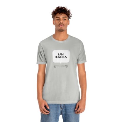 "I Am Humerus" - Funny Unisex T-Shirt - Image 12