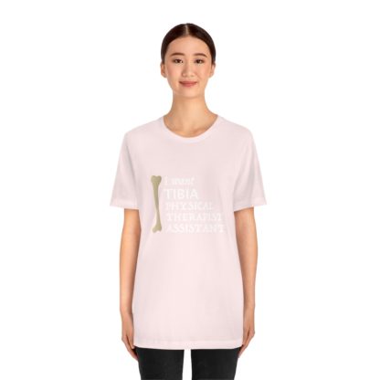 "I Want TIBIA Physical Therapist Assistant" - Unisex T-Shirt - Image 5