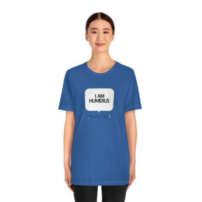 "I Am Humerus" - Funny Unisex T-Shirt - Image 32