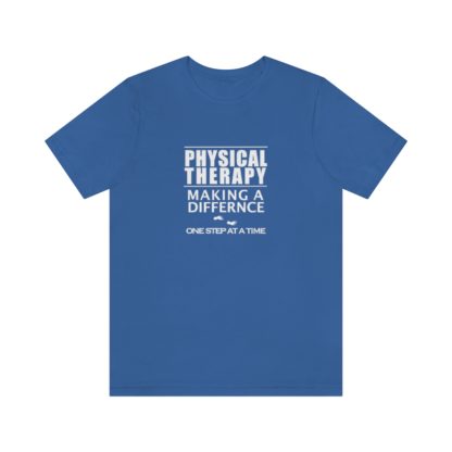 “Physical Therapy – Making a Difference…” – Unisex Tee