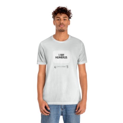 "I Am Humerus" - Funny Unisex T-Shirt - Image 6