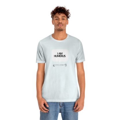 "I Am Humerus" - Funny Unisex T-Shirt - Image 18
