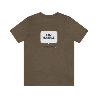 "I Am Humerus" - Funny Unisex T-Shirt