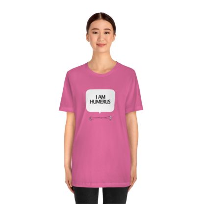 "I Am Humerus" - Funny Unisex T-Shirt - Image 38