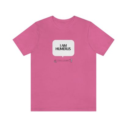 "I Am Humerus" - Funny Unisex T-Shirt - Image 37