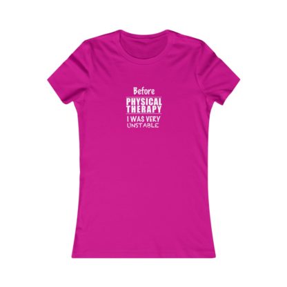 "Unstable Before Physical Therapy" - Women's Tee - Image 13