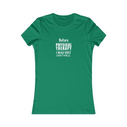 "Unstable Before Physical Therapy" - Women's Tee - Image 7