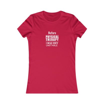 "Unstable Before Physical Therapy" - Women's Tee - Image 14