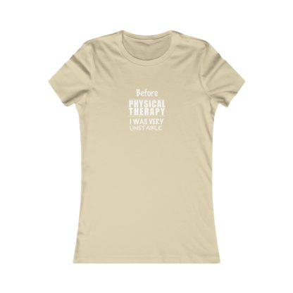 "Unstable Before Physical Therapy" - Women's Tee - Image 4