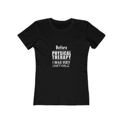 "Before Physical Therapy I Was Very Unstable" - Women's Tee