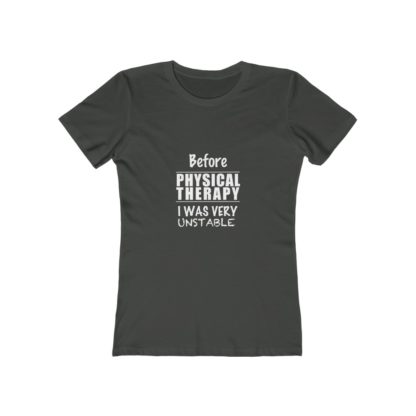 "Before Physical Therapy I Was Very Unstable" - Women's Tee - Image 3