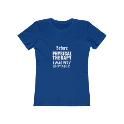 "Before Physical Therapy I Was Very Unstable" - Women's Tee - Image 7