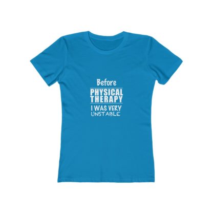"Before Physical Therapy I Was Very Unstable" - Women's Tee - Image 6