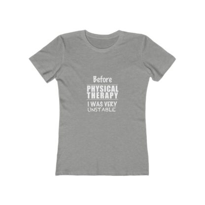 "Before Physical Therapy I Was Very Unstable" - Women's Tee - Image 2