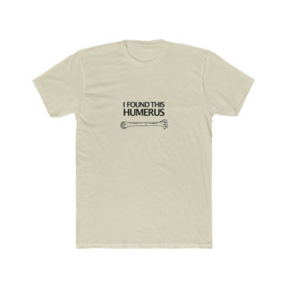 "I Found This Humerus" - Men's T-shirt