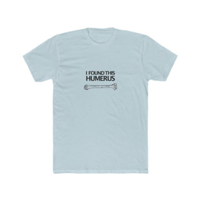 "I Found This Humerus" - Men's T-shirt - Image 15