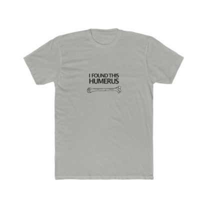"I Found This Humerus" - Men's T-shirt - Image 5