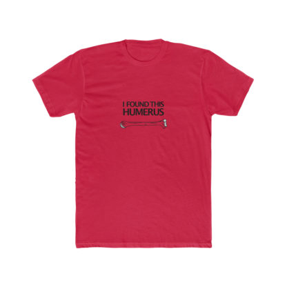"I Found This Humerus" - Men's T-shirt - Image 19