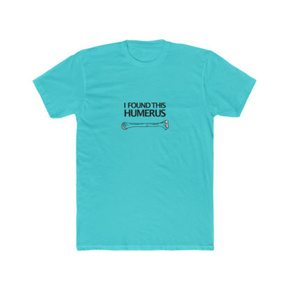 "I Found This Humerus" - Men's T-shirt - Image 13