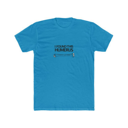 "I Found This Humerus" - Men's T-shirt - Image 17