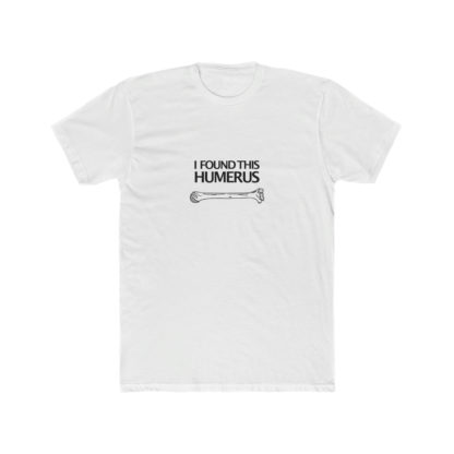 "I Found This Humerus" - Men's T-shirt - Image 3