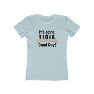 "It's Going TIBIA Good Day" - Women's T-shirt