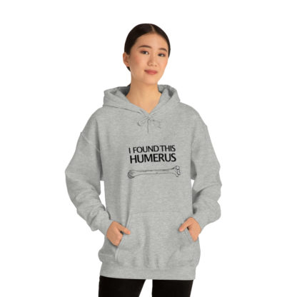 “I Found This Humerus” - Hoodie - Image 3