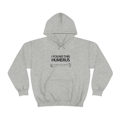 “I Found This Humerus” - Hoodie