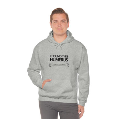 “I Found This Humerus” - Hoodie - Image 6