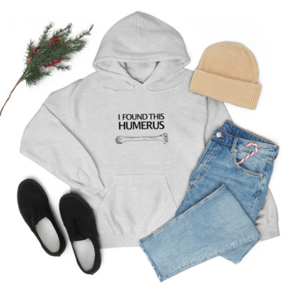 “I Found This Humerus” - Hoodie - Image 53
