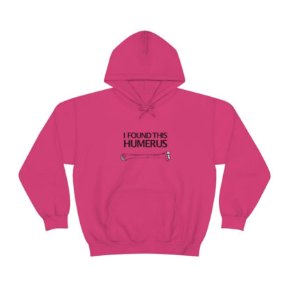 “I Found This Humerus” - Hoodie - Image 100